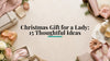 Christmas Gift for a Lady: 15 Thoughtful Ideas
