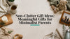 Non-Clutter Gift Ideas: Meaningful Gifts for Minimalist Parents
